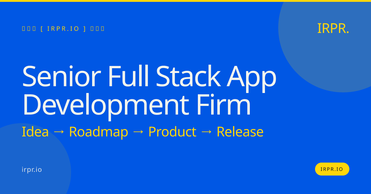 Senior Full Stack App Development Firm | IRPR.io — IRPR.io