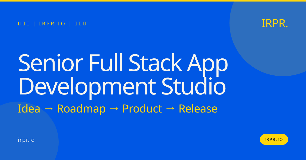 Senior Full Stack App Development Studio | IRPR.io — IRPR.io