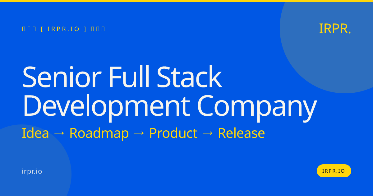 Senior Full Stack Development Company | IRPR.io — IRPR.io