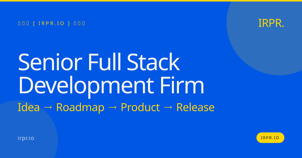 Senior Full Stack Development Firm | IRPR.io — IRPR.io
