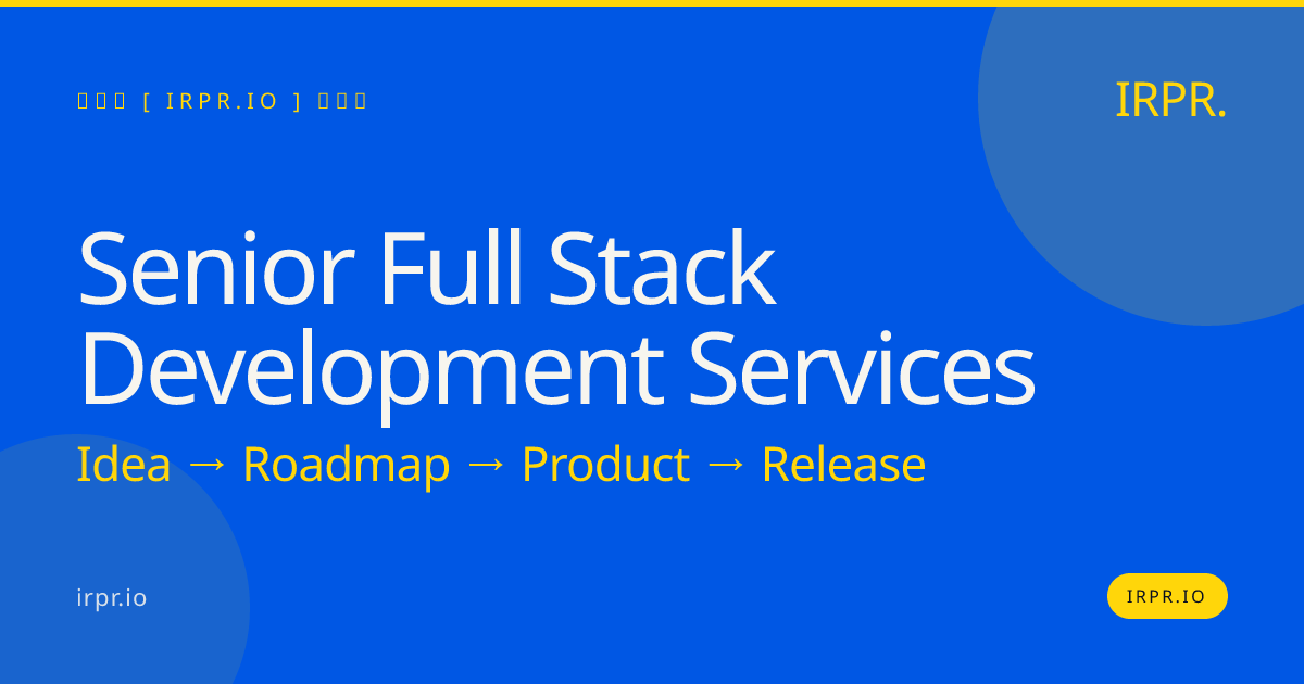 Senior Full Stack Development Services | IRPR.io — IRPR.io