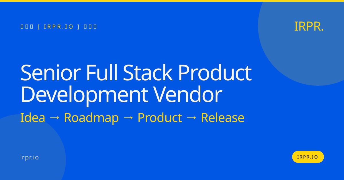 Senior Full Stack Product Development Vendor | IRPR.io — IRPR.io