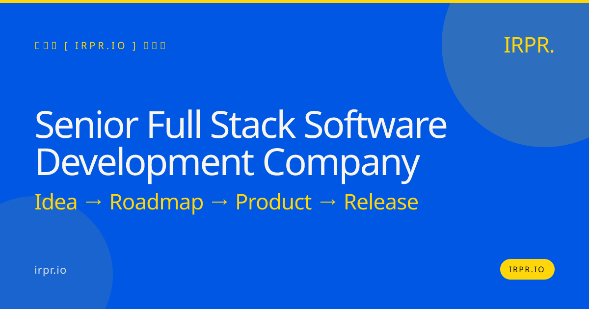 Senior Full Stack Software Development Company | IRPR.io — IRPR.io