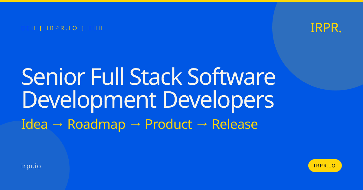 Senior Full Stack Software Development Developers | IRPR.io — IRPR.io