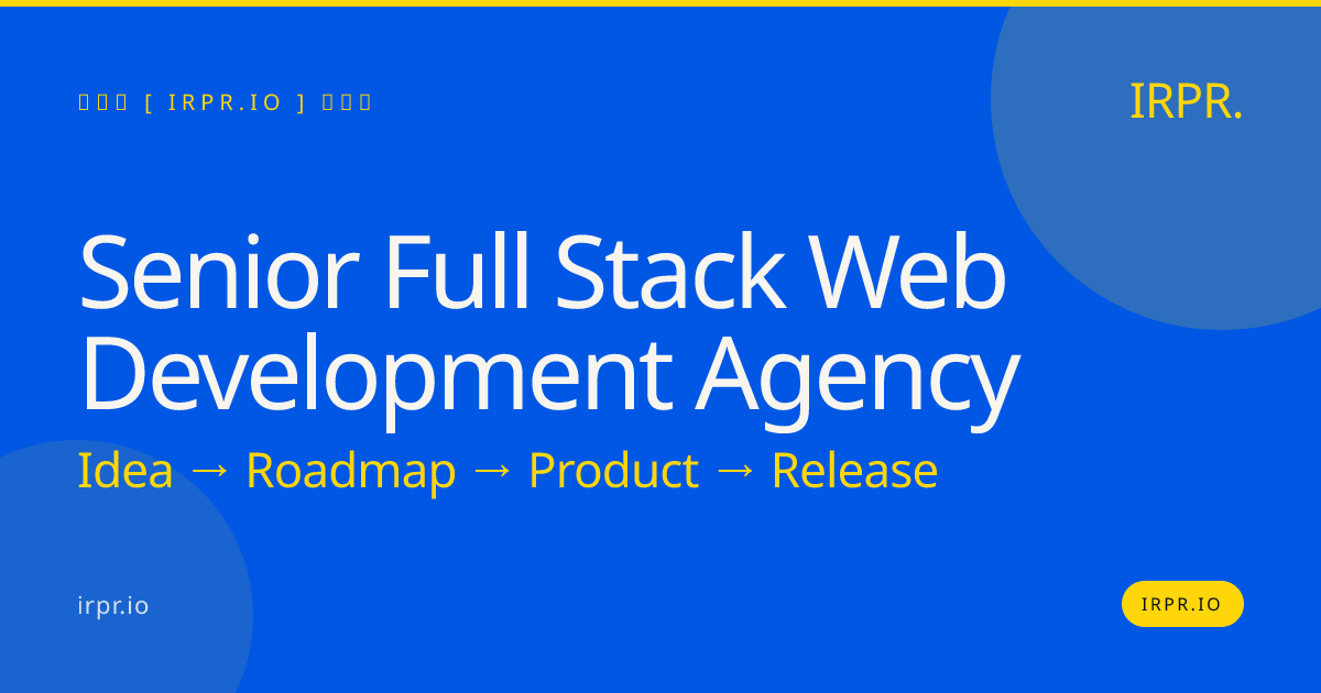Senior Full Stack Web Development Agency | IRPR.io — IRPR.io
