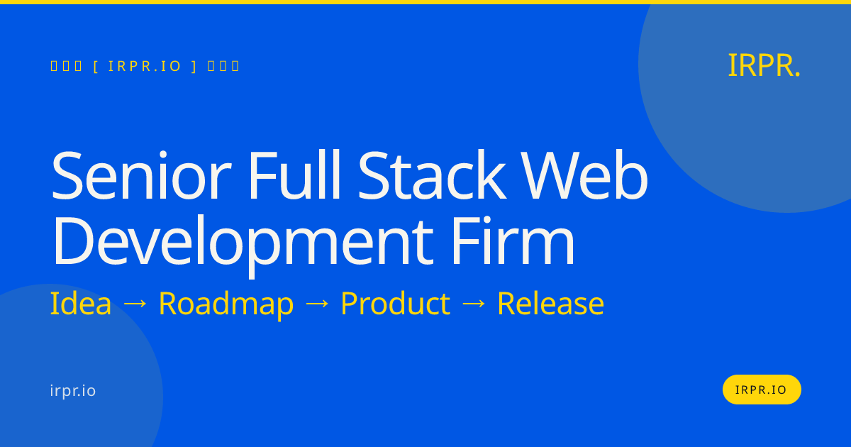Senior Full Stack Web Development Firm | IRPR.io — IRPR.io