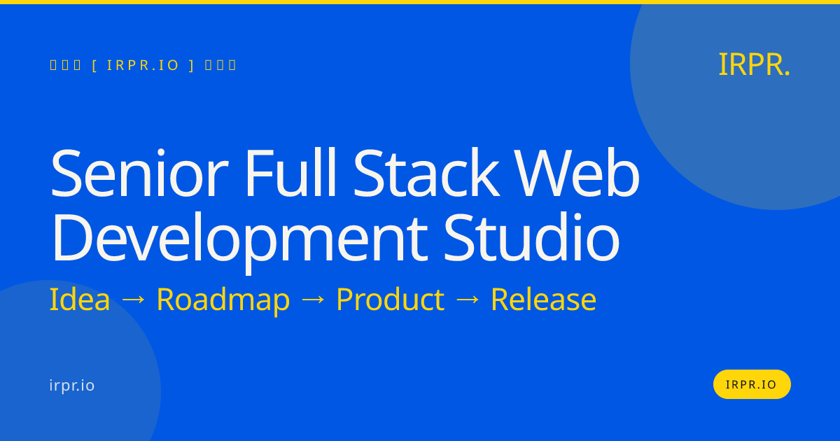 Senior Full Stack Web Development Studio | IRPR.io — IRPR.io