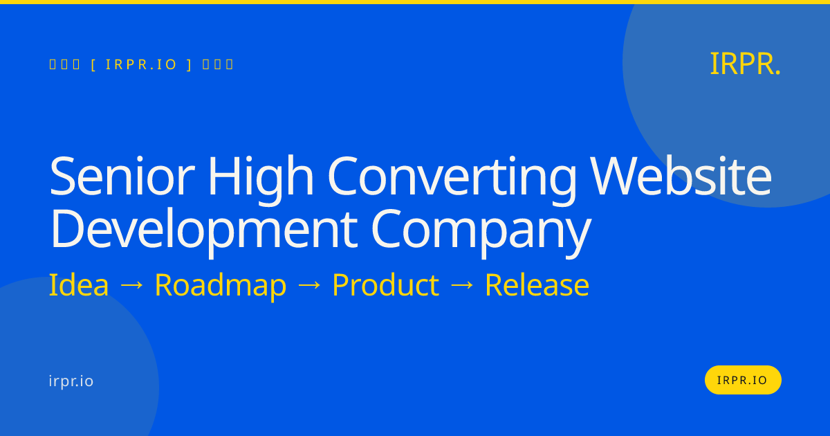 Senior High Converting Website Development Company | IRPR.io — IRPR.io