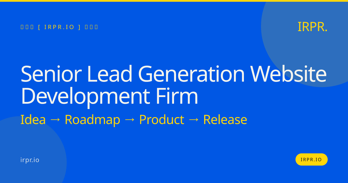 Senior Lead Generation Website Development Firm | IRPR.io — IRPR.io