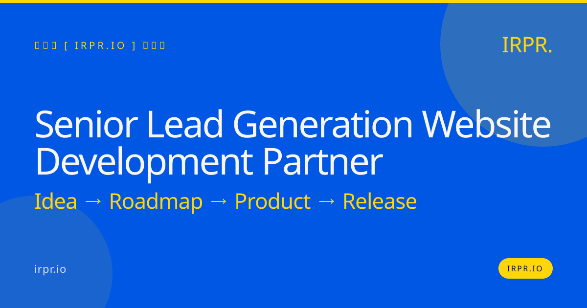 Senior Lead Generation Website Development Partner | IRPR.io — IRPR.io