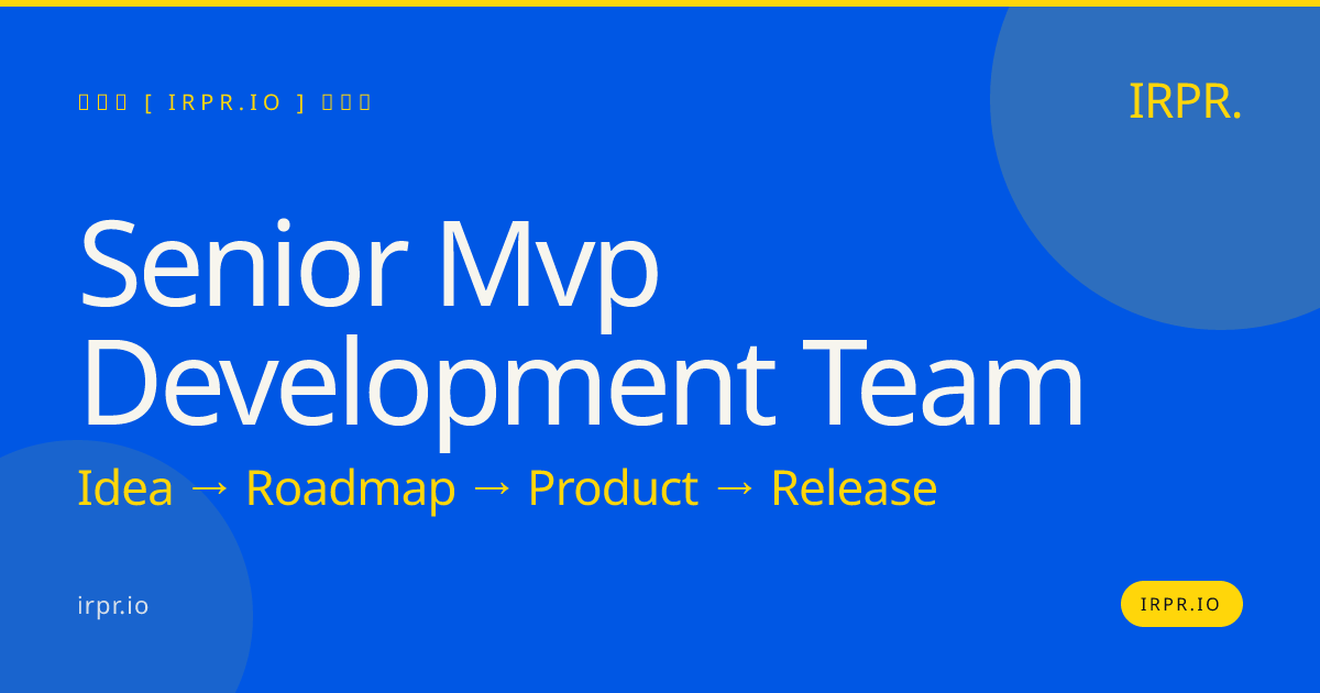 Hire a Senior MVP Development Team | Build Your MVP in 8-12 Weeks — IRPR.io