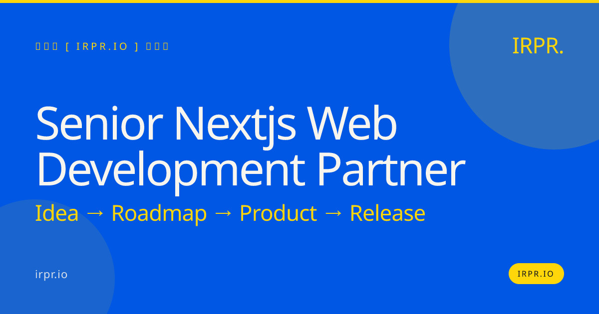 Senior Next.js Web Development Partner | IRPR.io — IRPR.io