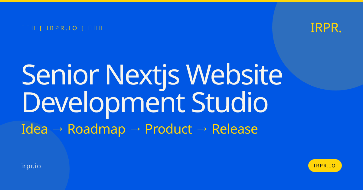 Senior Next.js Website Development Studio | IRPR.io — IRPR.io