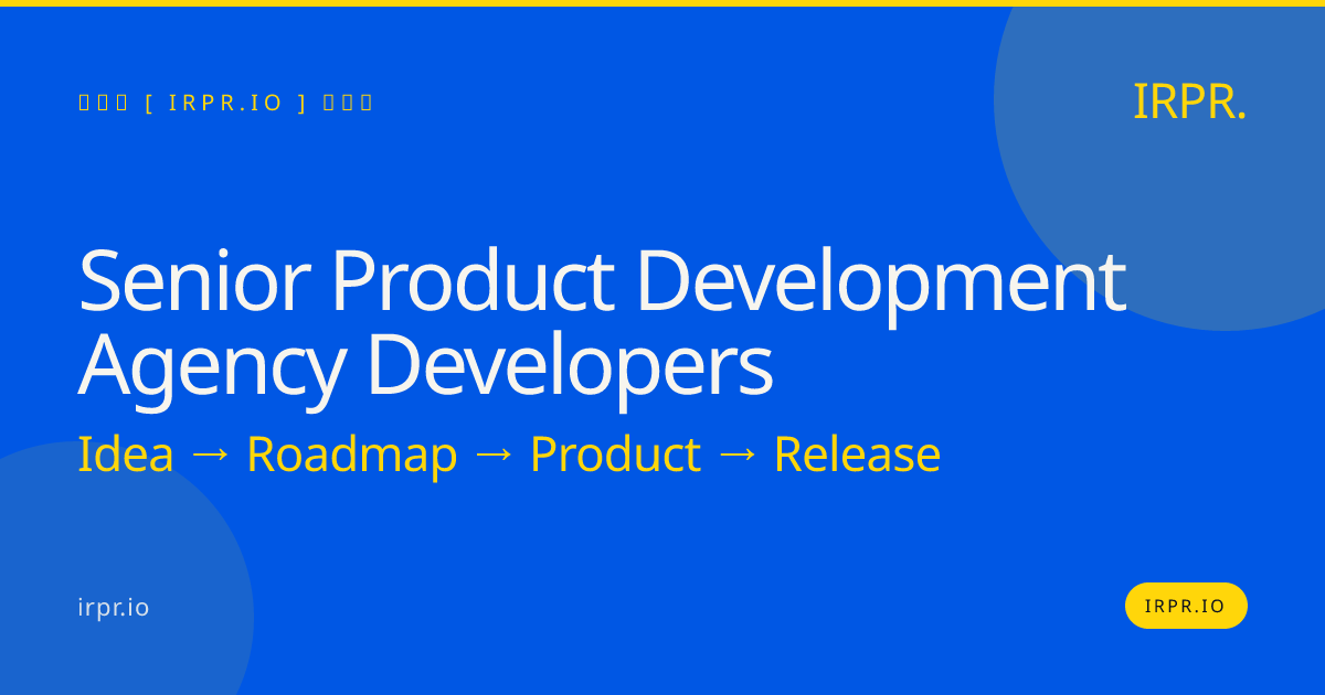 Senior Product Development Agency Developers | IRPR.io — IRPR.io