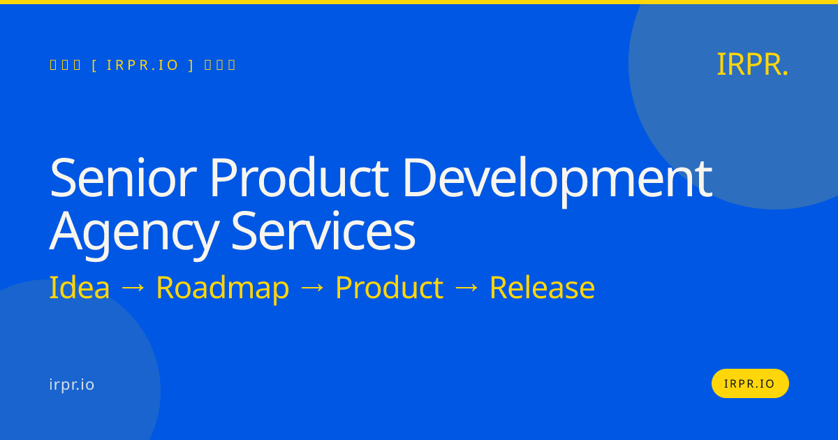 Senior Product Development Agency Services | IRPR.io — IRPR.io