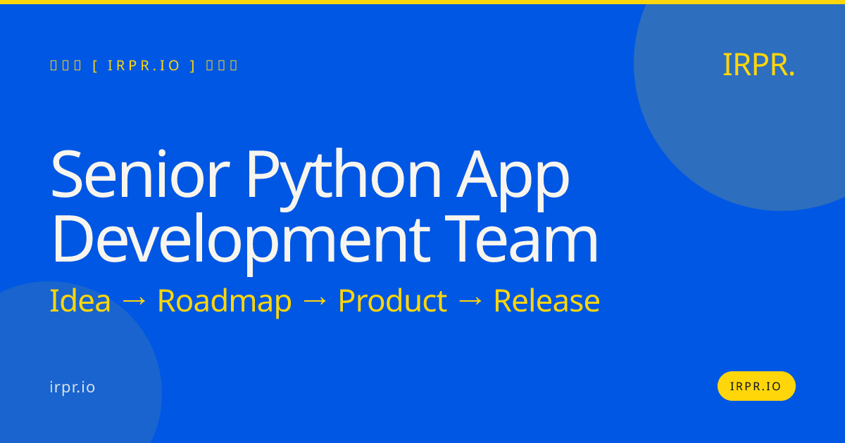 Senior Python App Development Team | IRPR.io — IRPR.io