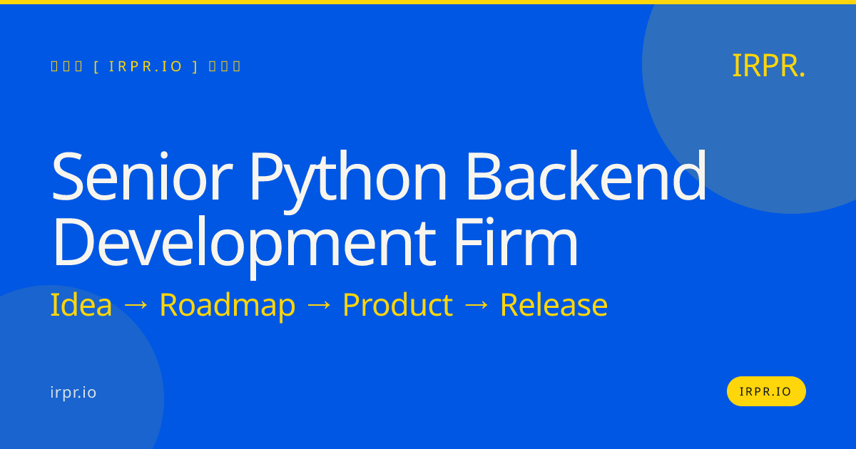 Senior Python Backend Development Firm | IRPR.io — IRPR.io