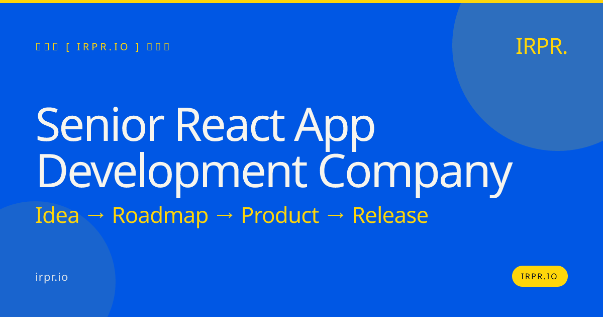 Senior React App Development Company | IRPR.io — IRPR.io