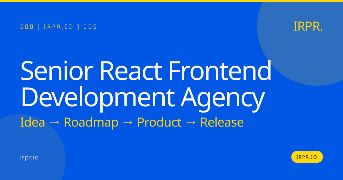 Senior React Frontend Development Agency | IRPR — IRPR.io
