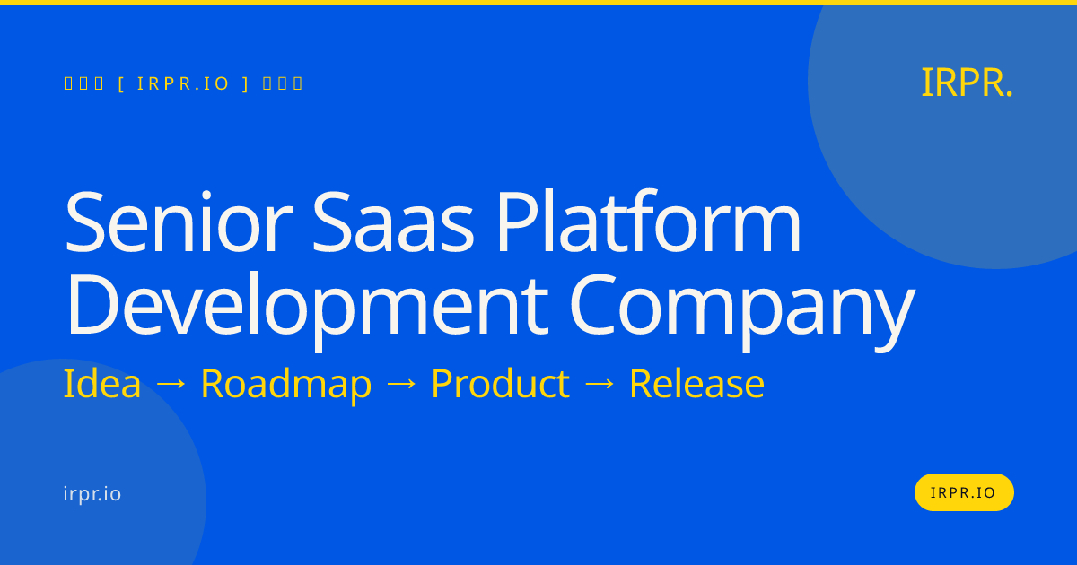 Senior SaaS Platform Development Company — IRPR.io