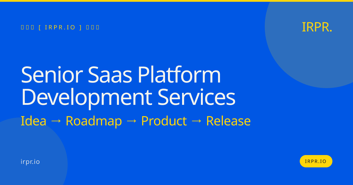 Senior SaaS Platform Development Services — IRPR.io