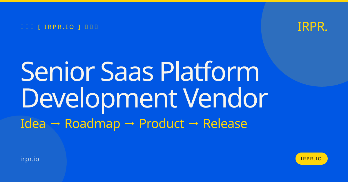 Senior SaaS Platform Development Vendor | IRPR.io — IRPR.io