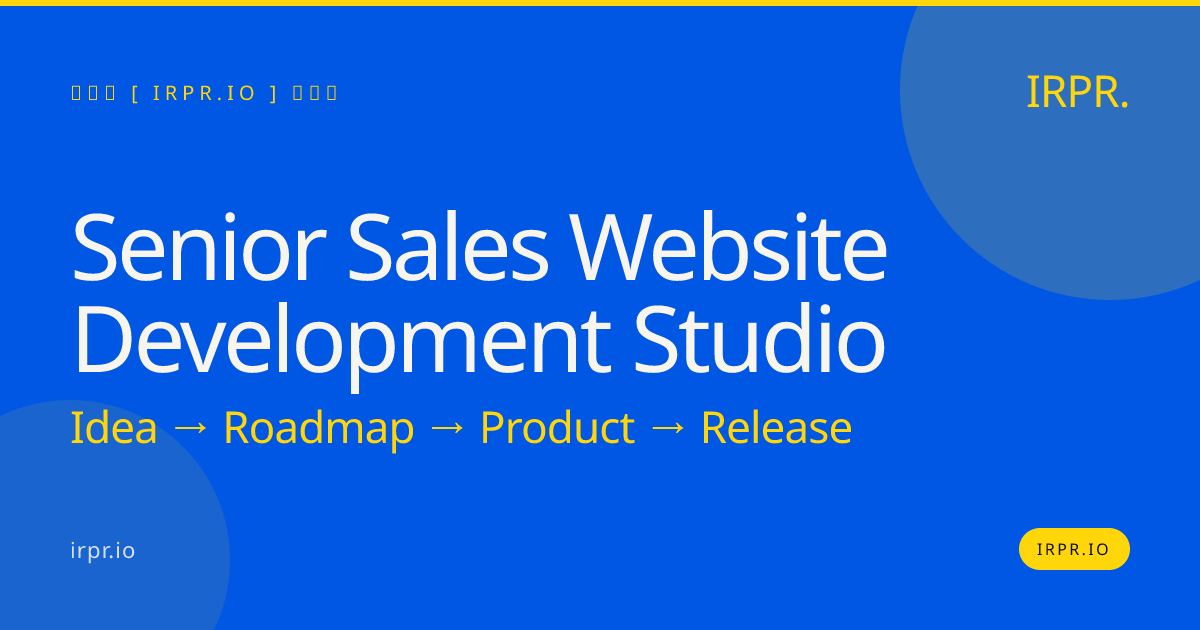 Senior Sales Website Development Studio | IRPR — IRPR.io