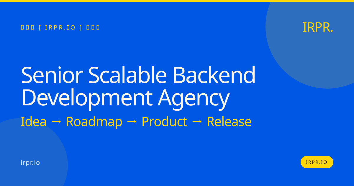 Senior Scalable Backend Development Agency | IRPR.io — IRPR.io