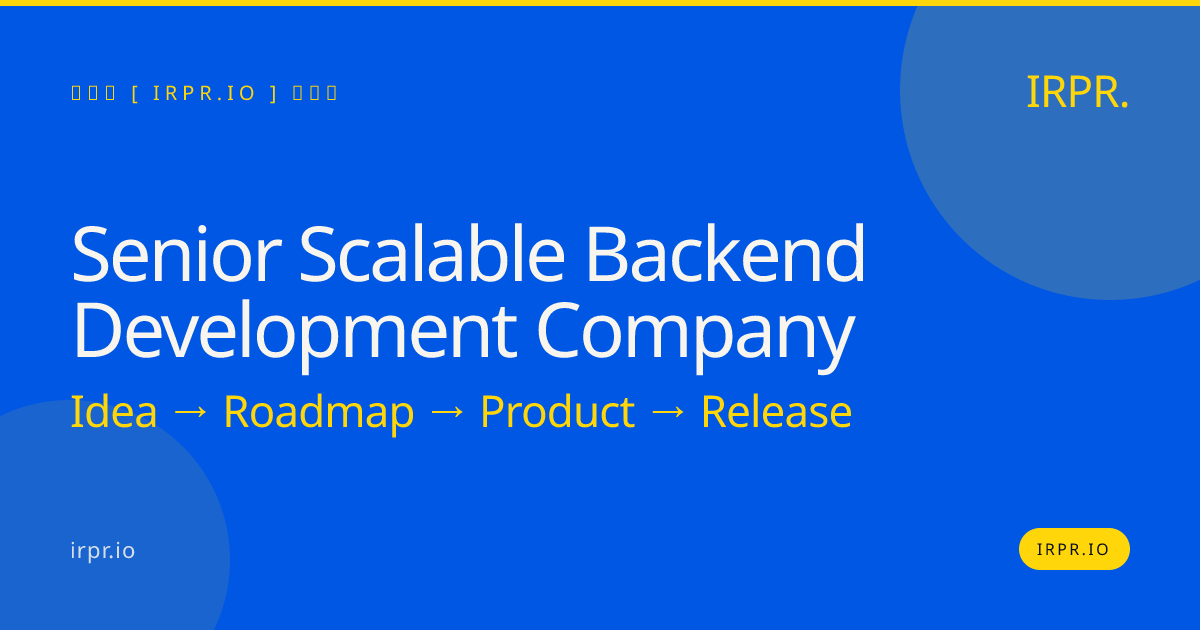 Senior Scalable Backend Development Company | IRPR.io — IRPR.io