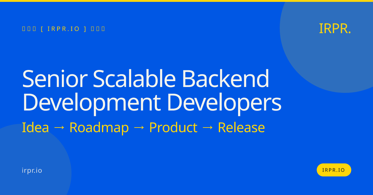 Senior Scalable Backend Development Developers | IRPR.io — IRPR.io
