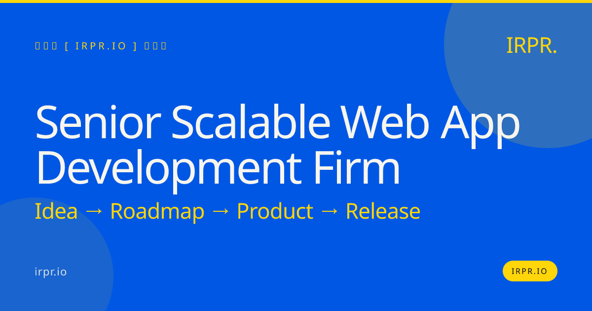 Senior Scalable Web App Development Firm | IRPR.io — IRPR.io