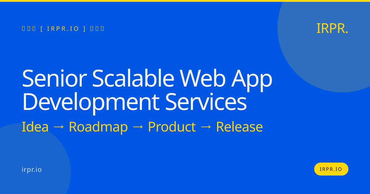 Senior Scalable Web App Development Services | IRPR.io — IRPR.io