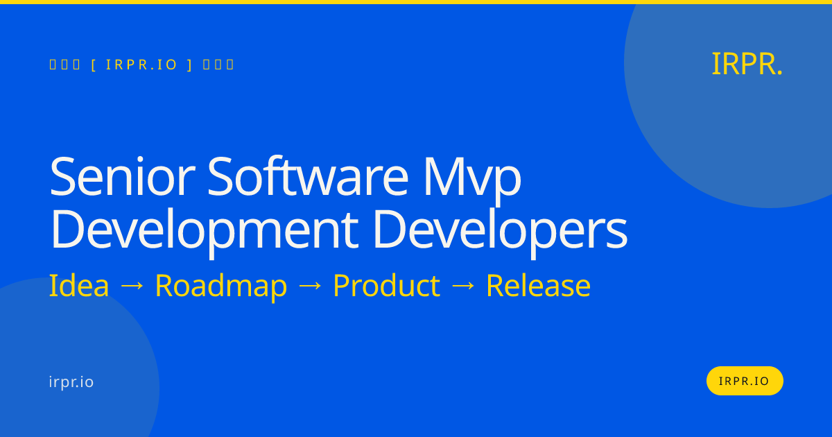 Senior Software MVP Development Developers – Fixed Price MVPs in 8-12 Weeks — IRPR.io
