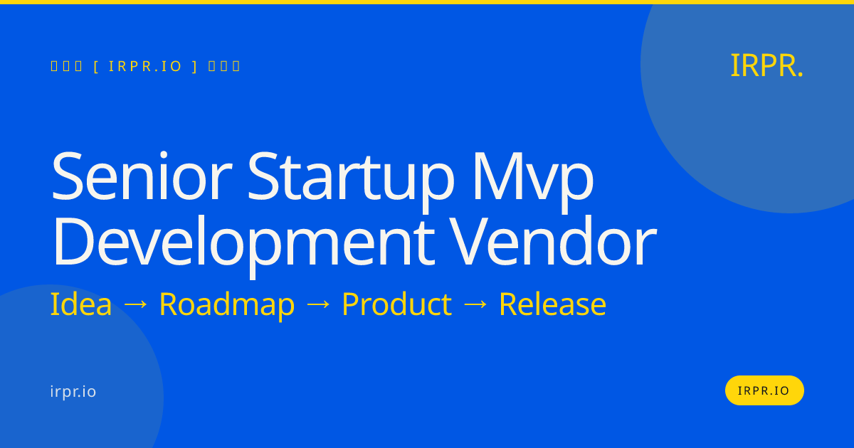 Senior Startup MVP Development Vendor | IRPR — IRPR.io