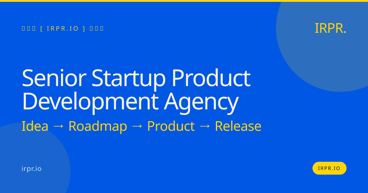 Senior Startup Product Development Agency | IRPR.io — IRPR.io