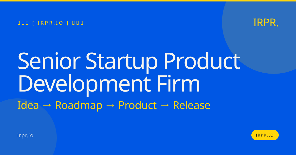Senior Startup Product Development Firm | IRPR.io — IRPR.io