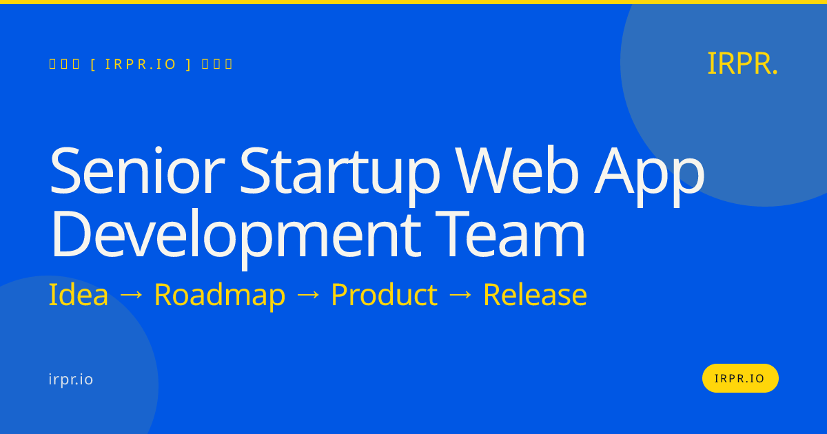 Senior Startup Web App Development Team | IRPR.io — IRPR.io
