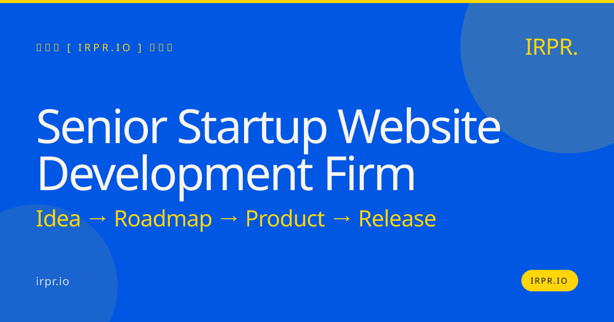 Senior Startup Website Development Firm | IRPR.io — IRPR.io