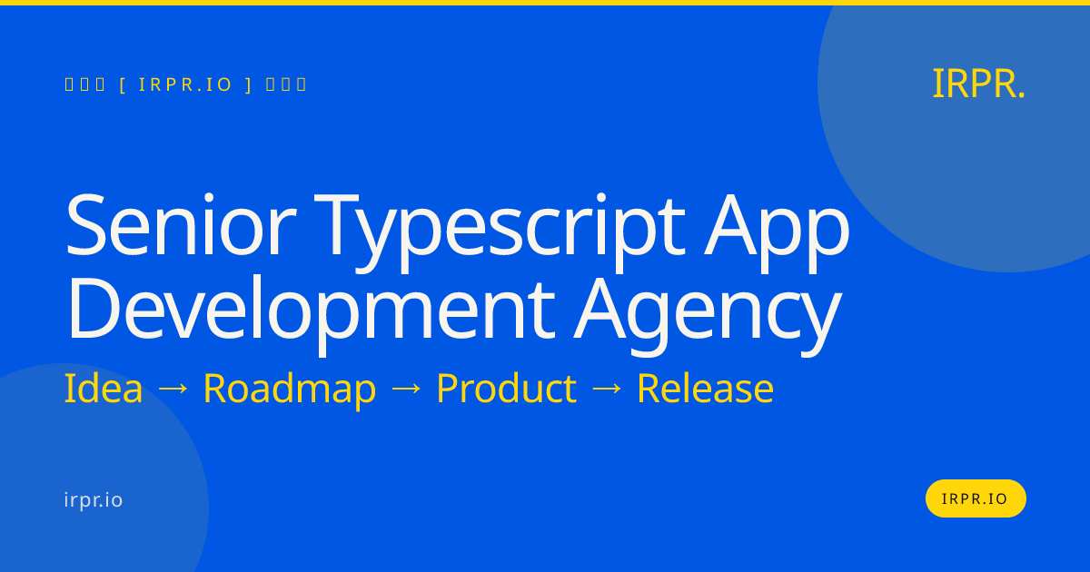 Senior TypeScript App Development Agency | IRPR.io — IRPR.io