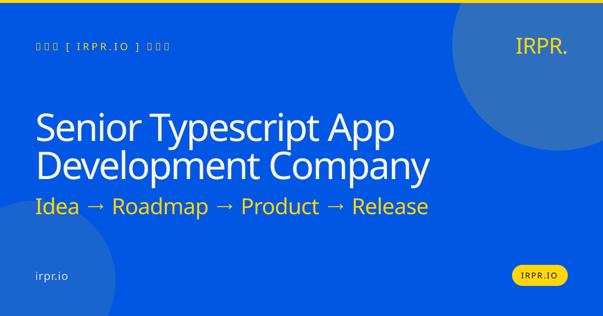 Senior TypeScript App Development Company | IRPR — IRPR.io