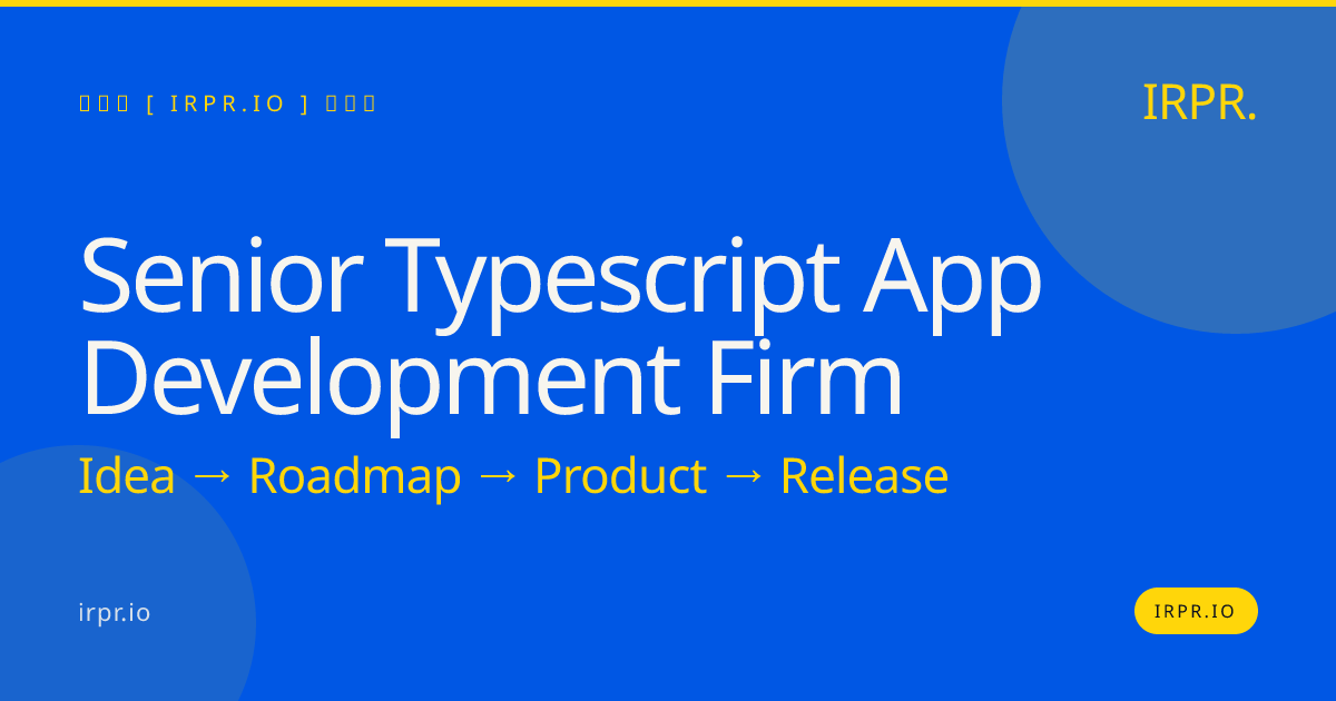 Senior TypeScript App Development Firm | IRPR.io — IRPR.io