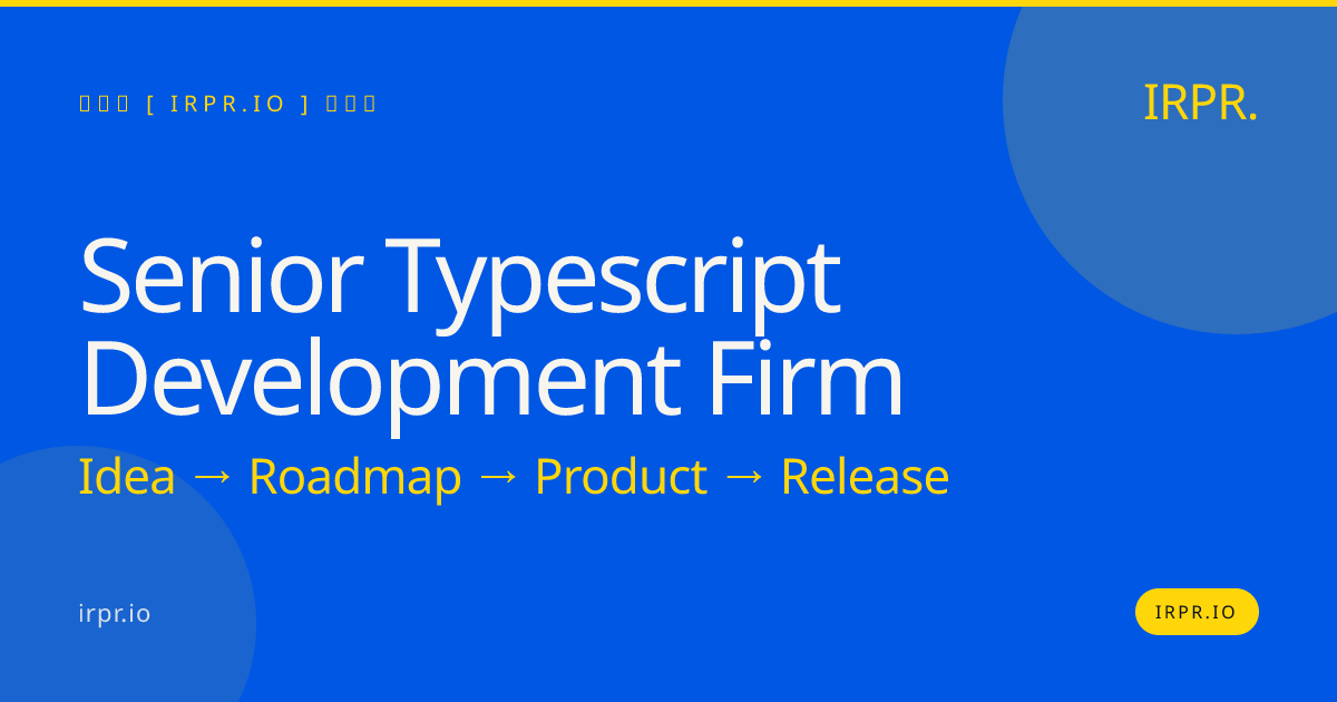 Senior TypeScript Development Firm | IRPR.io — IRPR.io