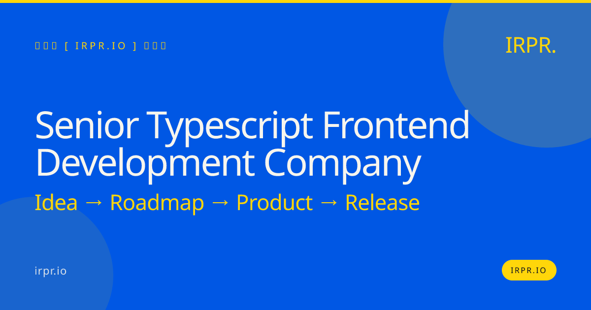 Senior TypeScript Frontend Development Company | IRPR.io — IRPR.io