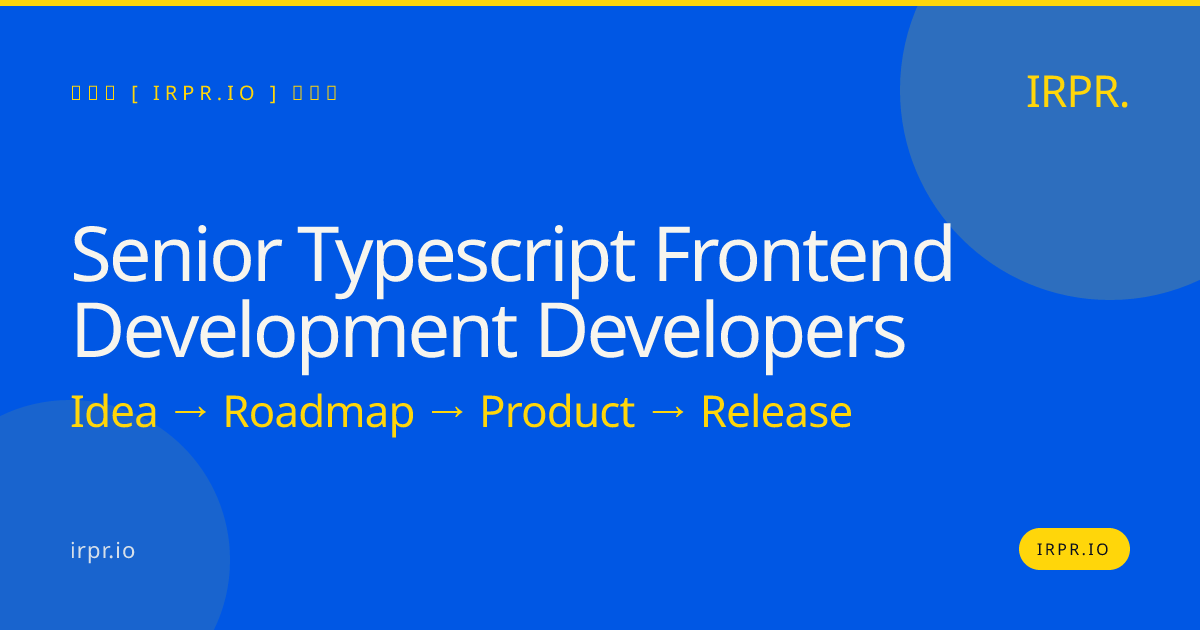 Senior TypeScript Frontend Development Developers | IRPR.io — IRPR.io