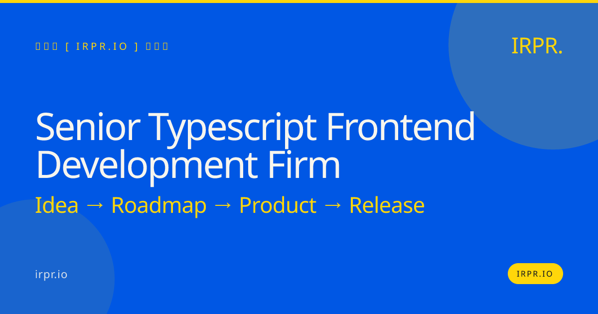 Senior TypeScript Frontend Development Firm - IRPR — IRPR.io