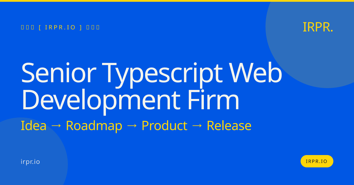 Senior TypeScript Web Development Firm | IRPR.io — IRPR.io
