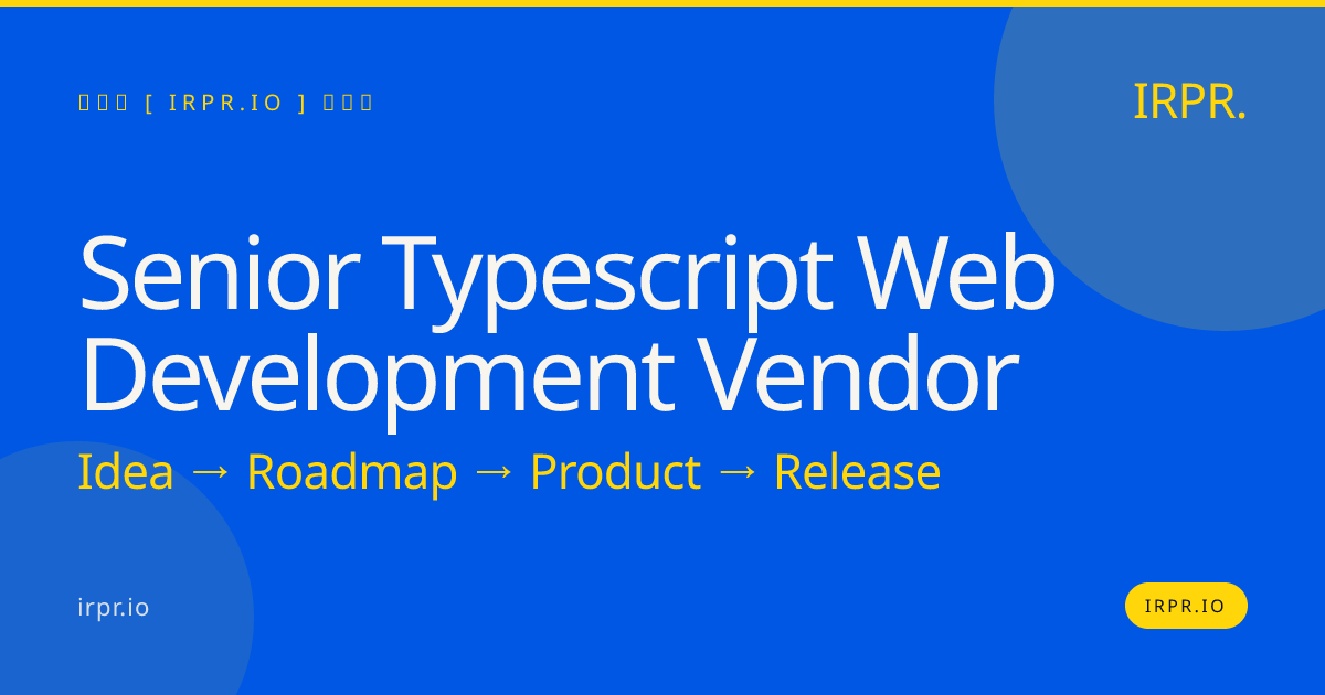 Senior TypeScript Web Development Vendor | IRPR.io — IRPR.io