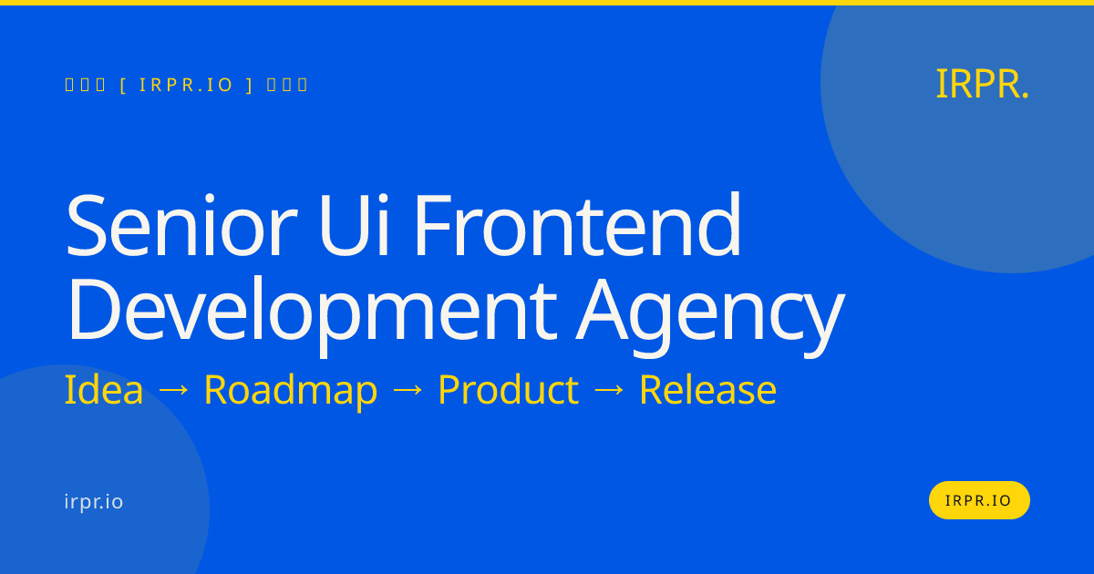 Senior UI Frontend Development Agency | IRPR.io — IRPR.io