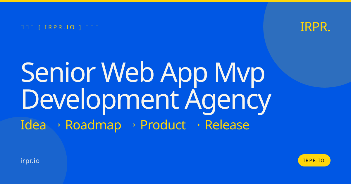 Senior Web App MVP Development Agency | IRPR — IRPR.io