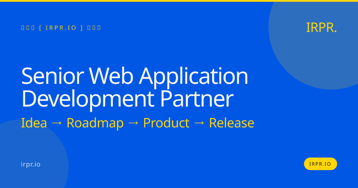 Senior Web Application Development Partner | IRPR.io — IRPR.io
